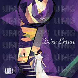 Deixa Entrar - Aurah
