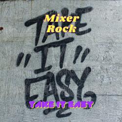Take it Easy - Mixer Rock