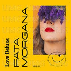 Fata Morgana - Love Deluxe