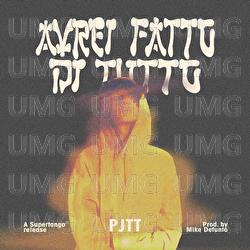 AVREI FATTO DI TUTTO - Pjtt