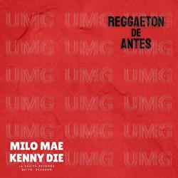 Reggaeton De Antes - Milo Mae, Kenny Die
