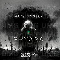 Hate Myself - PHYARA