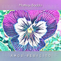 Amor-Perfeito - Mathias Baddo