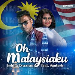 Oh Malaysiaku - Eshita Eswaran, Santesh