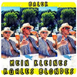Mein kleines k&uuml;hles blondes - Balek
