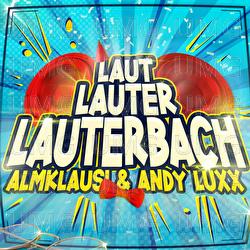 Laut, Lauter, Lauterbach - Almklausi, Andy Luxx