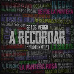 Se Los Vengo A Recordar - Grupo Recluta