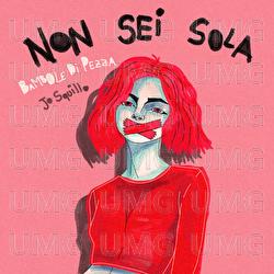 Non Sei Sola - Bambole Di Pezza, Jo Squillo