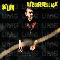 bize gore degil ask - Kum