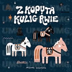 Z kopyta kulig rwie - Michał Szczygieł