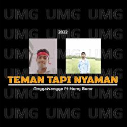 TEMAN TAPI NYAMAN - AnggaWangga, Nong Bone