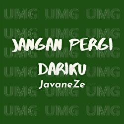 Jangan Pergi Dariku - JavaneZe