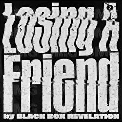 Losing A Friend - Black Box Revelation
