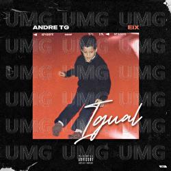 Igual - Andre TG, Eix