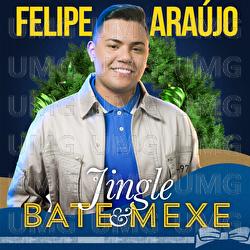 Jingle Bate E Mexe - Felipe Ara&uacute;jo