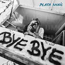 Bye Bye - Plata Shail