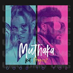 Good To You - Muthaka, PrayzzZ