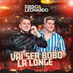 Vai Ser Bobo L&aacute; Longe - Diego e Leonardo