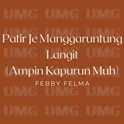 Patir Manggaruntung Langit (Ampin Kapurun Muh) - Febby Felma