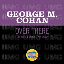 Over There - George M. Cohan