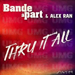 Thru It All - Bande &agrave; Part, Alex Ran