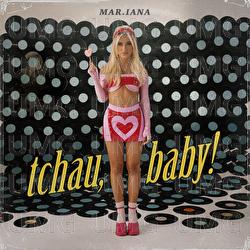 tchau, baby! - Mar.iana