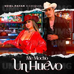 Me Mocho Un Huevo - Uziel Payan, Chiquis
