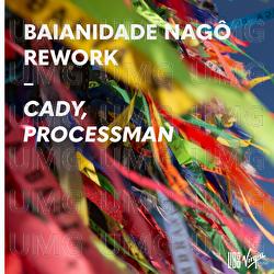 Baianidade Nag&ocirc; - Cady, Processman