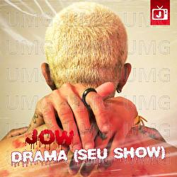 Drama (Seu Show) - Jow Oficial