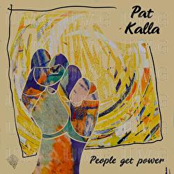 People Get Power - Pat Kalla