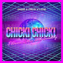 Chicki Chicki (I Wanna Dance With Somebody) - Darius & Finlay, Lotus