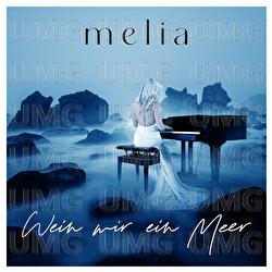 Wein mir ein Meer - Melia