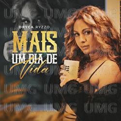 Mais Um Dia De Vida - Dryca Ryzzo