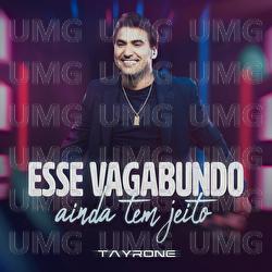 Esse Vagabundo Ainda Tem Jeito - Tayrone