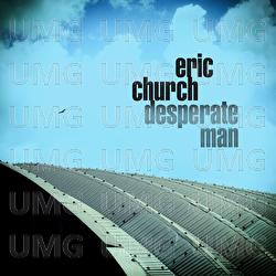 Desperate Man - Eric Church