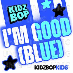 I'm Good (Blue) - KIDZ BOP Kids