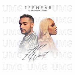 All I Want - Teenear, Brandon Gomes