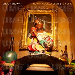 How It Coulda Been / My Life - Brody Brown