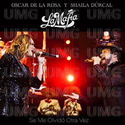 Se Me Olvidó Otra Vez - La Mafia, Oscar De La Rosa, Shaila Dúrcal