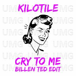 Cry To Me - Kilotile, Billen Ted