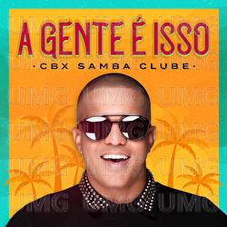 A Gente &Eacute; Isso - Cbx Samba Club