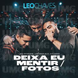 Deixa Eu Mentir / Fotos - Leo Chaves, Henrique & Juliano