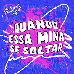 Quando Essa Mina Se Soltar - Greg & Gont, Matheuzinho, Gudi