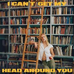 I Can’t Get My Head Around You