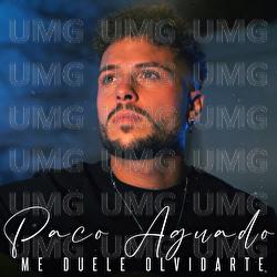 Me Duele Olvidarte - Paco Aguado