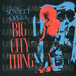 Big City Thing - The Scarlet Opera