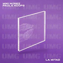 La Mitad - Miki N&uacute;&ntilde;ez, Paula Koops