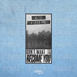 Don't Want to Become You - NEZZY, Leila Pari
