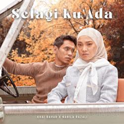 Selagi Ku Ada - Khai Bahar, Nabila Razali