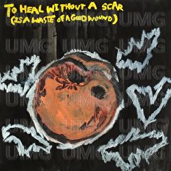 To Heal Without a Scar (Is a Waste of a Good Wound) - Sad Boys Club